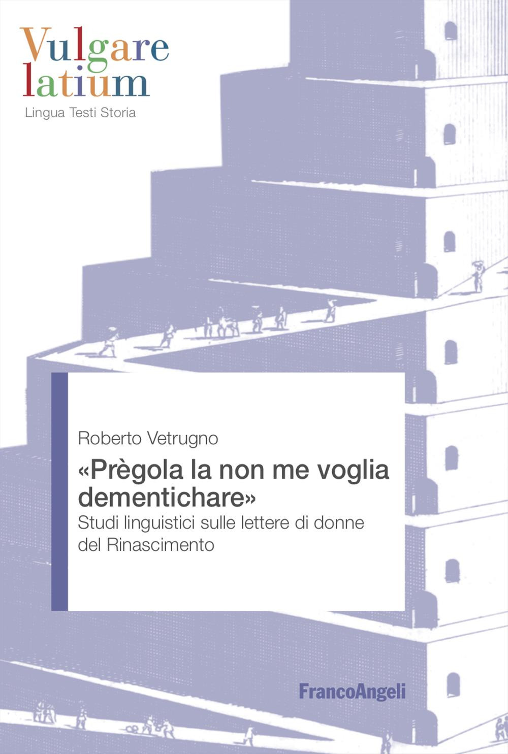 «Prègola la non me voglia dementichare». Studi linguistici sulle lettere di donne del Rinascimento