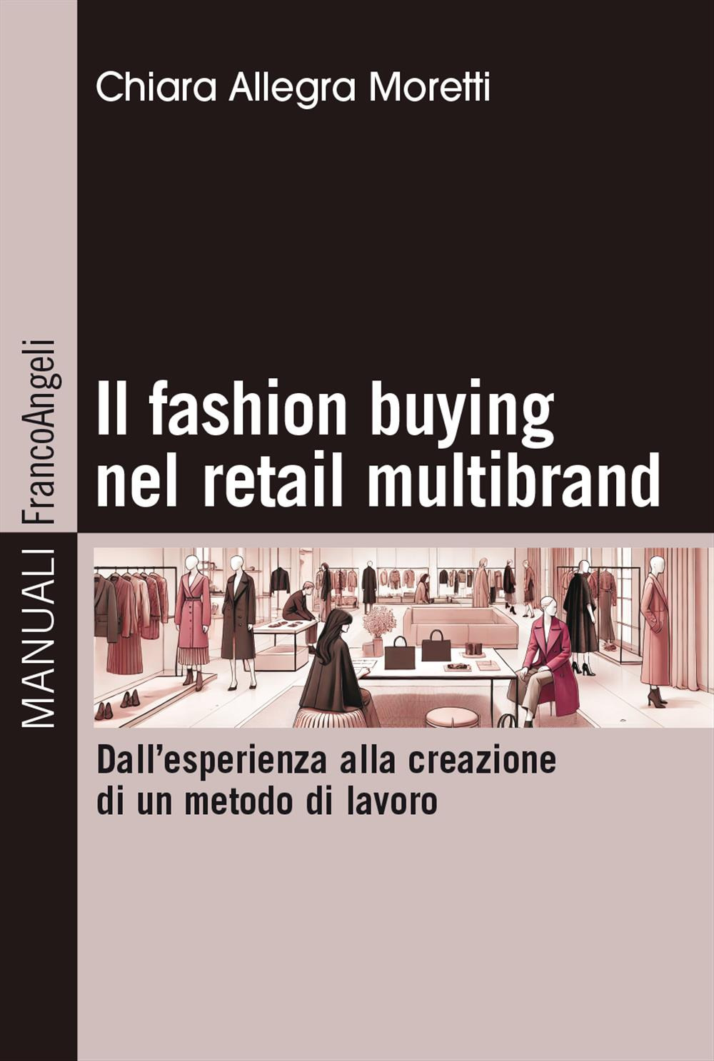 Il fashion buying nel retail multibrand. Dall'esperienza alla creazione di un metodo di lavoro