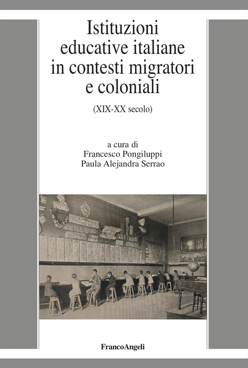 Istituzioni educative italiane in contesti migratori e coloniali. (XIX-XX secolo)