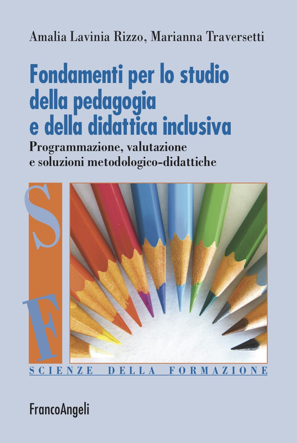 Fondamenti per lo studio della pedagogia e della didattica inclusiva. Programmazione, valutazione e soluzioni metodologico-didattiche