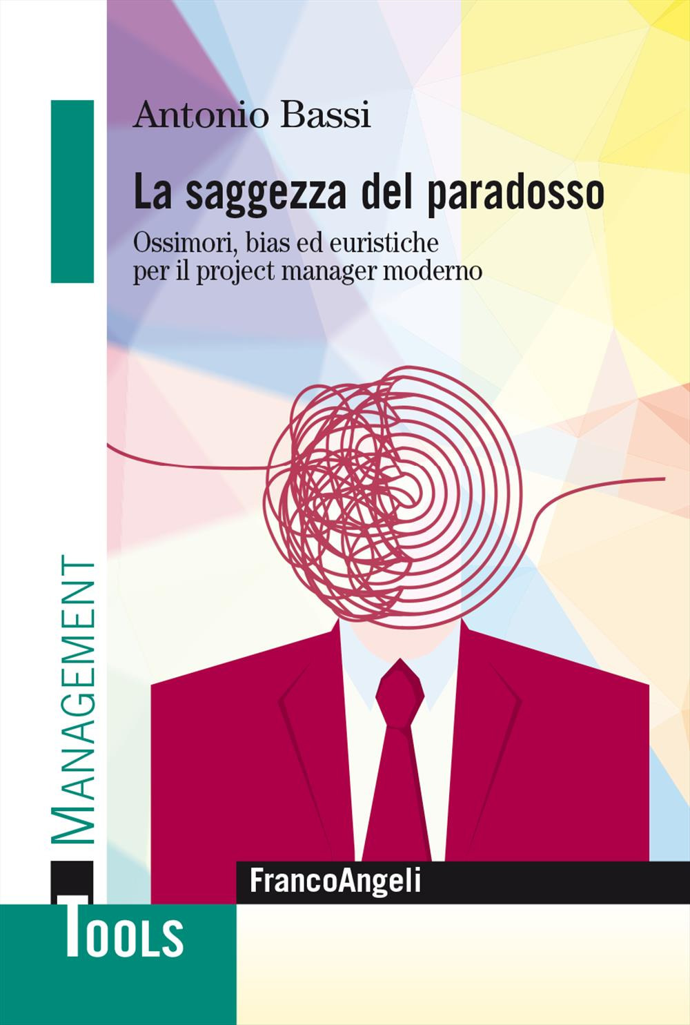 La saggezza del paradosso. Ossimori, bias ed euristiche per il project manager moderno