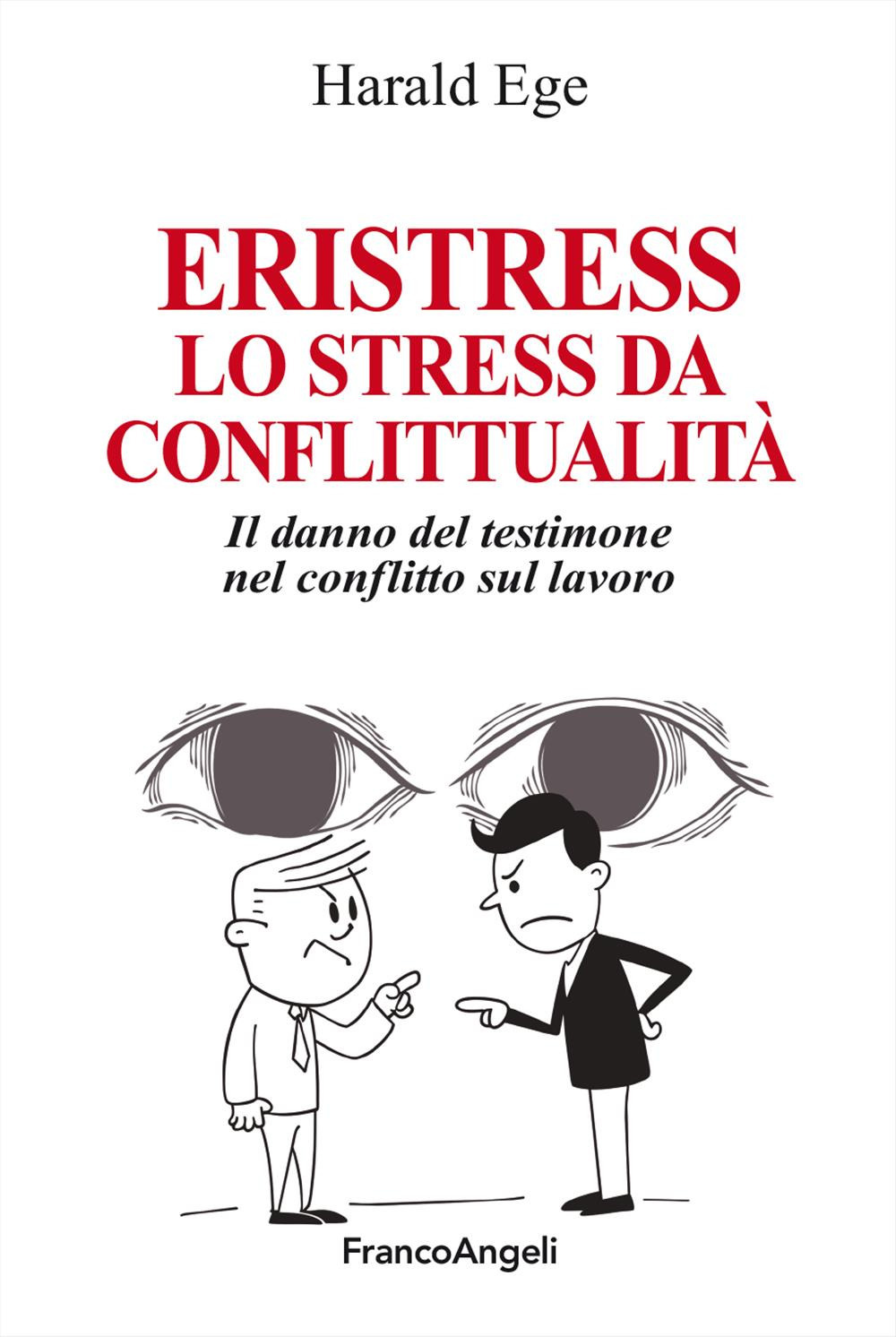 Eristress. Lo stress da conflittualità. Il danno del testimone nel conflitto sul lavoro