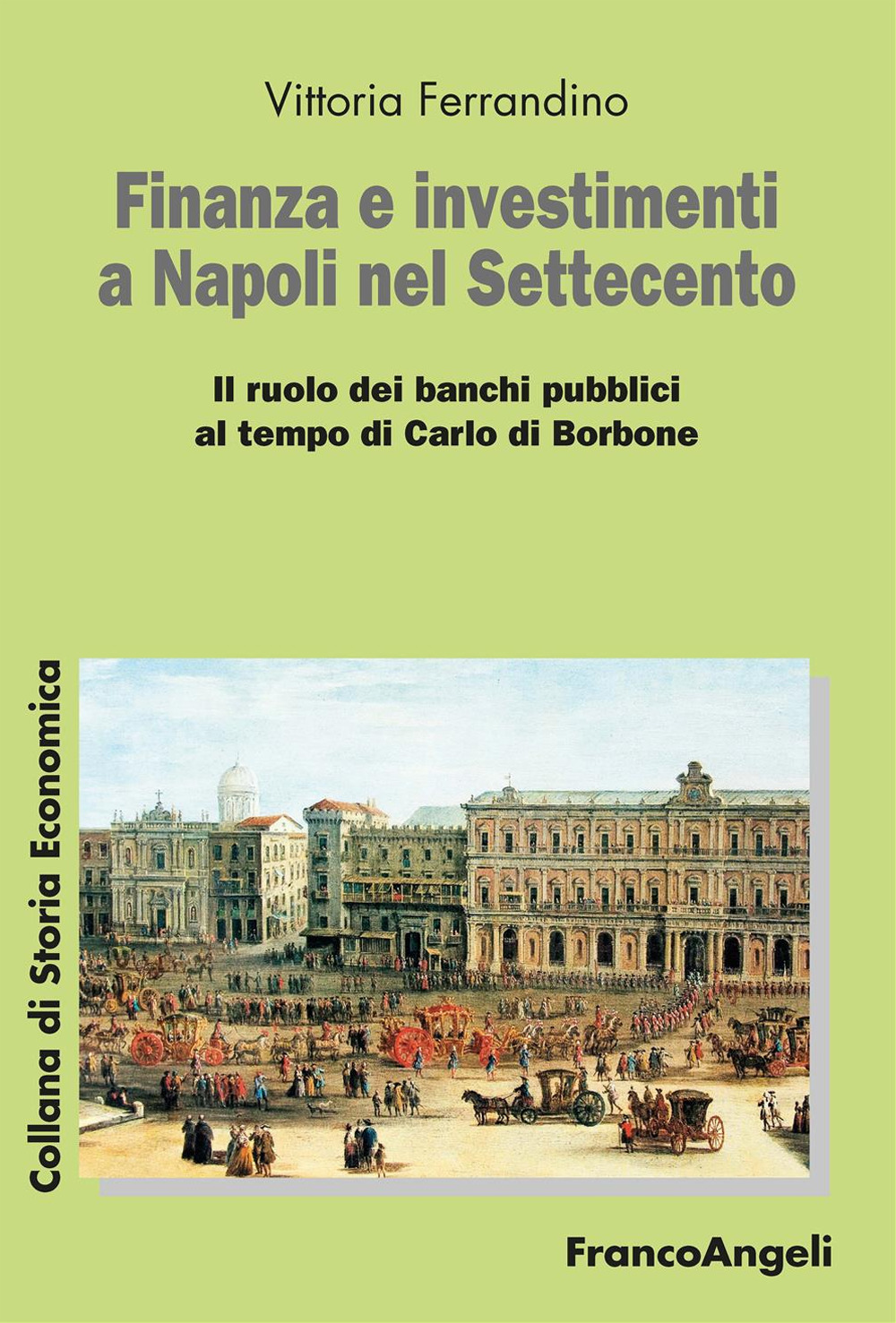 Finanza e investimenti a Napoli nel Settecento. Il ruolo dei banchi pubblici al tempo di Carlo di Borbone