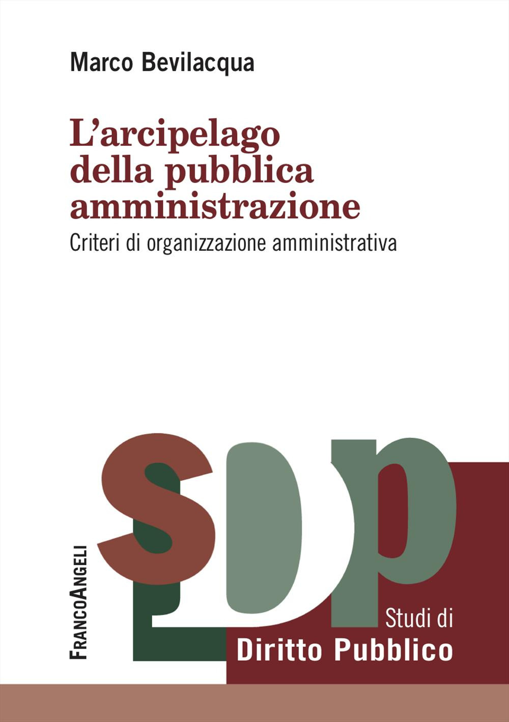 L'arcipelago della pubblica amministrazione. Criteri di organizzazione amministrativa