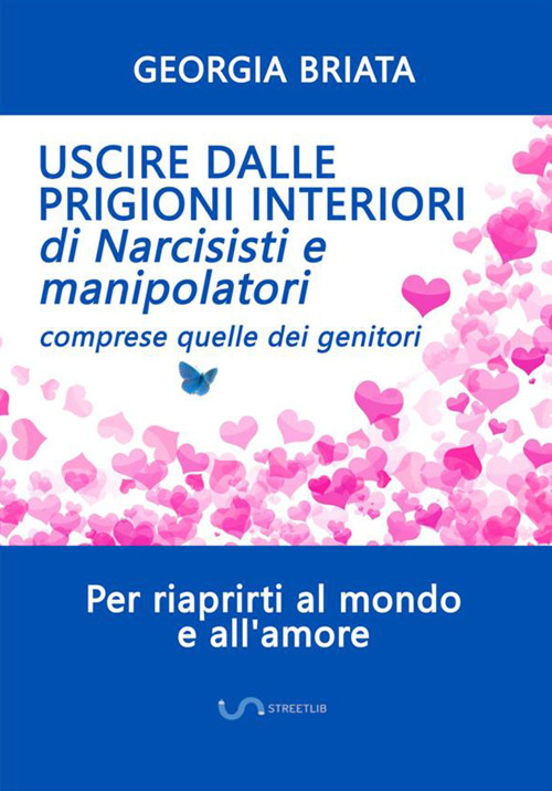 Uscire dalle prigioni interiori di narcisisti e manipolatori. Comprese quelle dei genitori