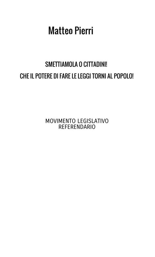 Smettiamola o cittadini! Che il potere di fare le leggi torni al popolo!