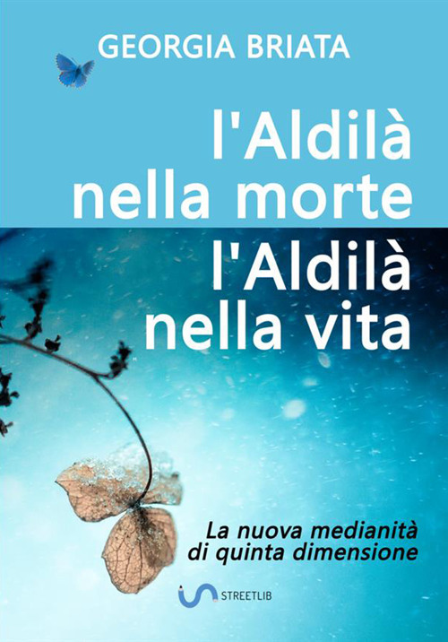 L'aldilà nella morte, l'aldilà nella vita. La nuova medianità di quinta dimensione