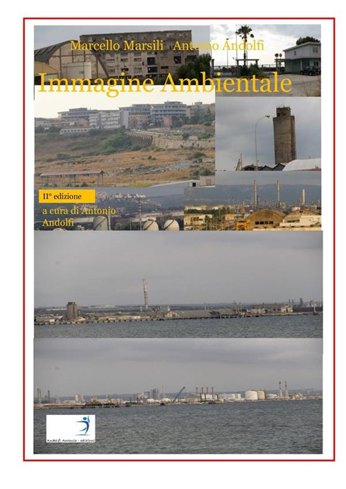 Immagine ambientale. La degenerazione del polo industriale Augusta-Priolo-Melilli-Siracusa