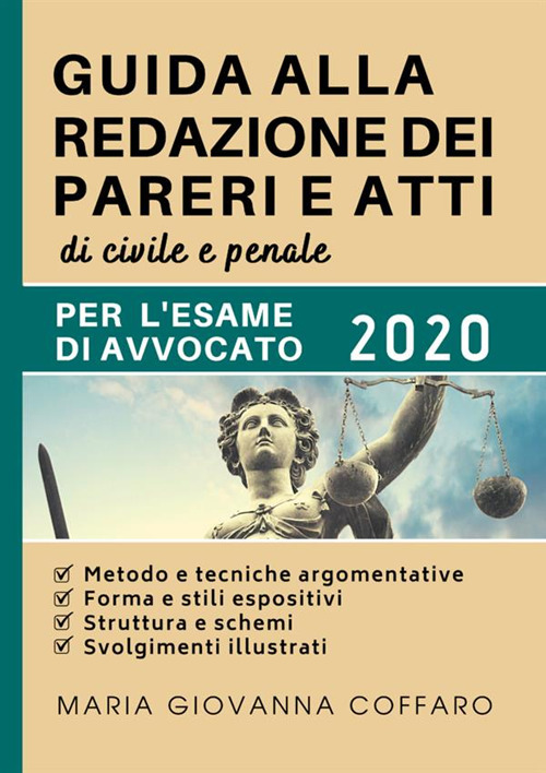 Guida alla redazione dei pareri e atti di civile e penale. Per l'esame di avvocato