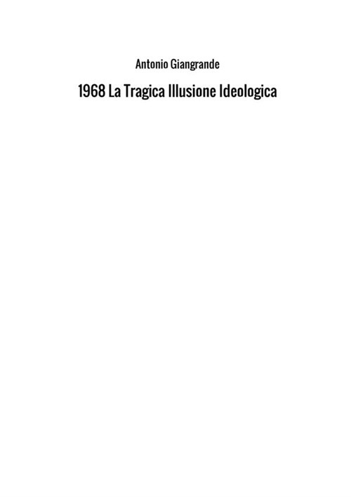 1968. La tragica illusione ideologica