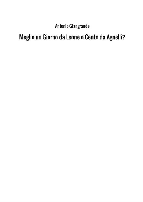 Meglio un giorno da leone o cento da Agnelli?