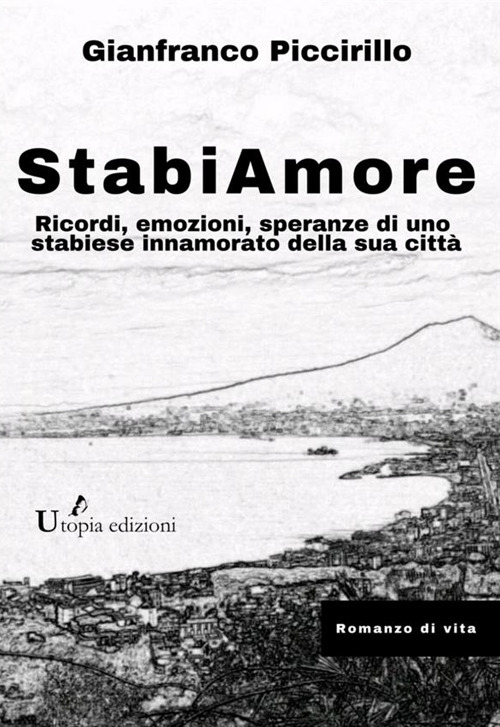 StabiAmore. Ricordi, emozioni, speranze di uno stabiese innamorato della sua città