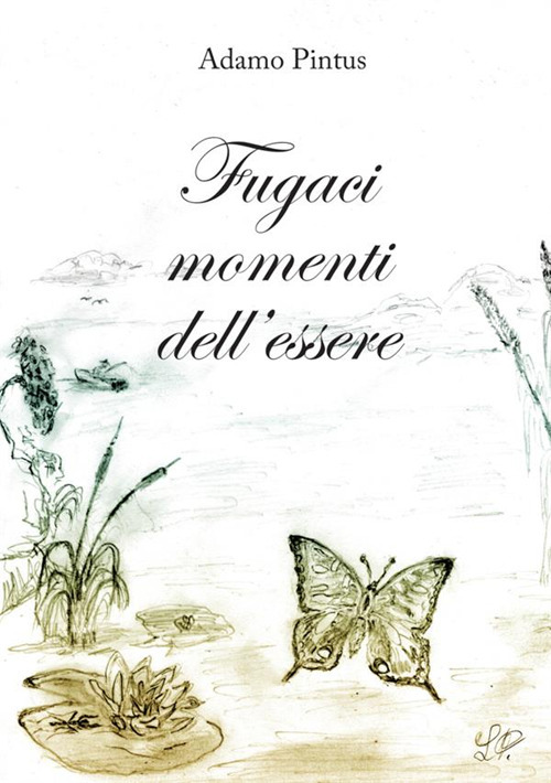 Fugaci momenti dell'essere. Diario di un artista qualunque