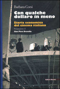 Con qualche dollaro in meno. Storia economica del cinema italiano