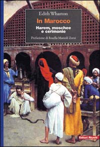 In Marocco. Harem, moschee e cerimonie