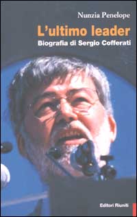 L'ultimo leader. Biografia di Sergio Cofferati