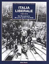 Italia liberale (1848-1918). Dal Risorgimento alla prima guerra mondiale. Il Risorgimento (1848-1870)-L'Italia liberale (1870-1900)-L'età giolittiana (1900-1915)-La prima guerra mondiale (1915-1918)