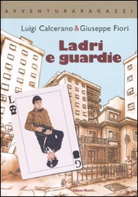 Ladri & guardie. Ediz. illustrata