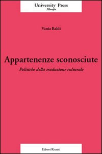 Appartenenze sconosciute. Politiche della traduzione culturale