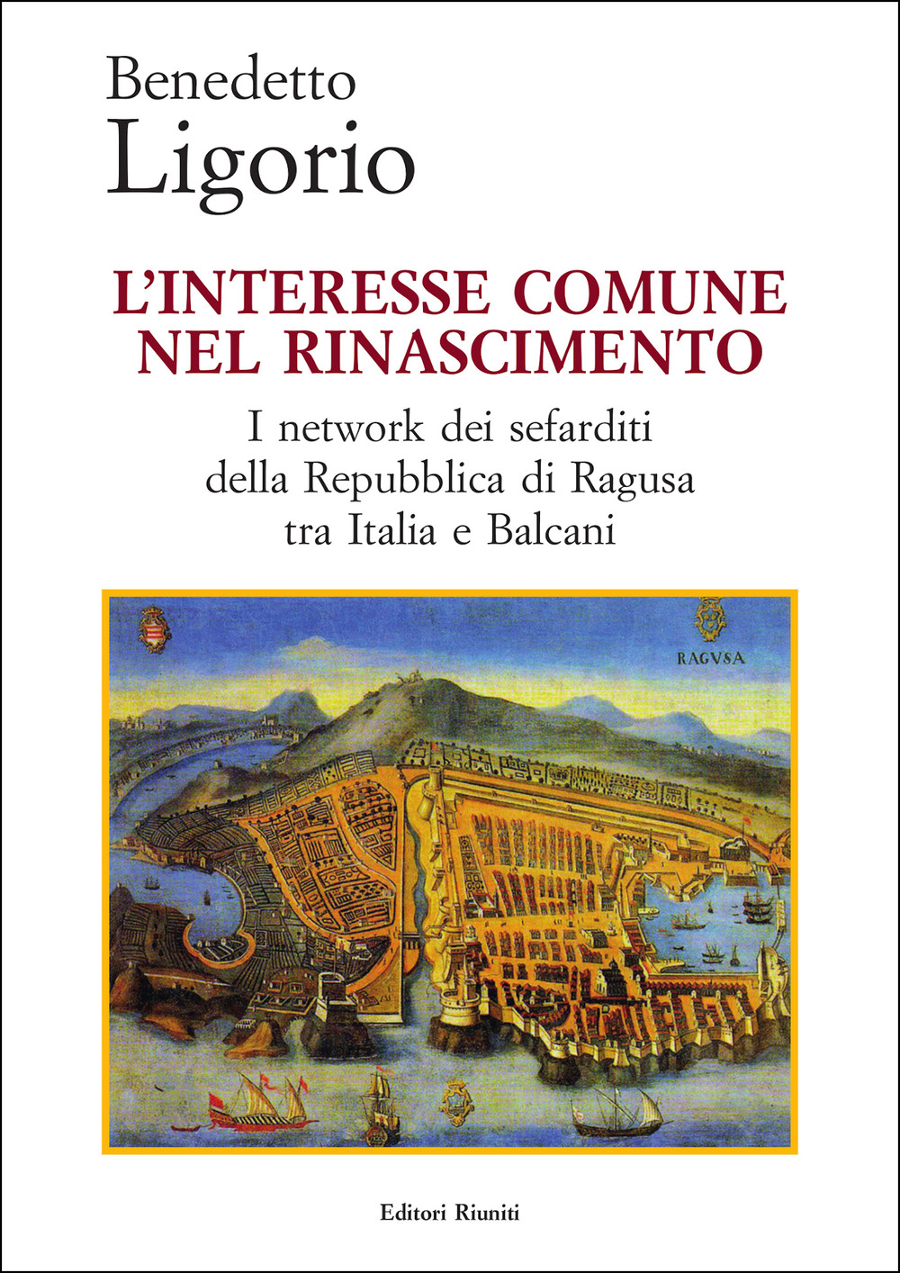 L'interesse comune nel Rinascimento. I network dei sefarditi della Repubblica di Ragusa tra Italia e Balcani