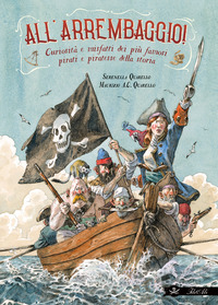 Copertina ALL`ARREMBAGGIO! CURIOSITA` E MISFATTI DEI PIU` FAMOSI PIRATI DELLA STORIA 