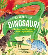 Copertina STORIA DEI DINOSAURI. IL MIO PRIMO LIBRO SUGLI ANIMALI PREISTORICI (LA) 