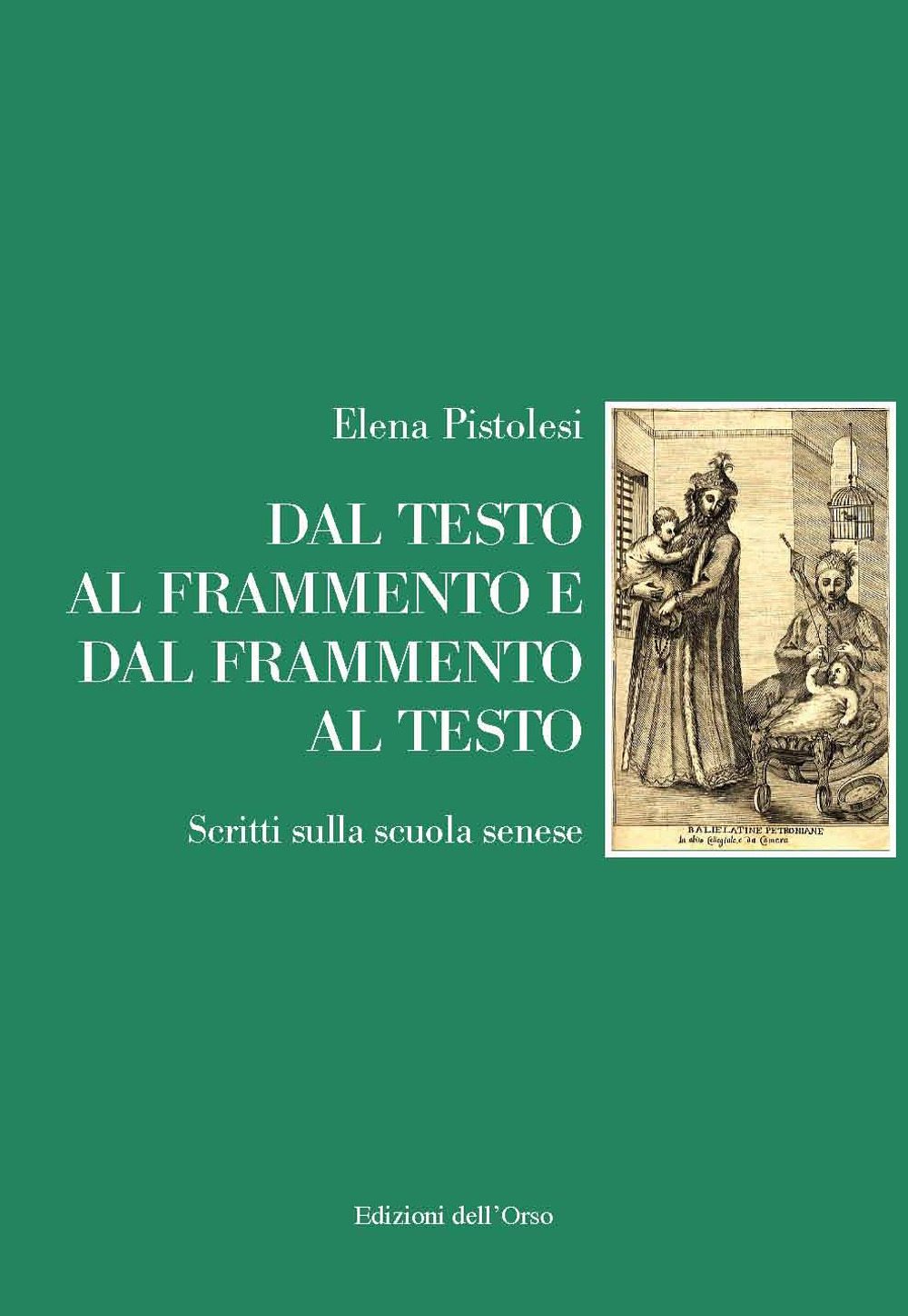 Dal testo al frammento e dal frammento al testo. Scritti sulla scuola senese. Ediz. critica