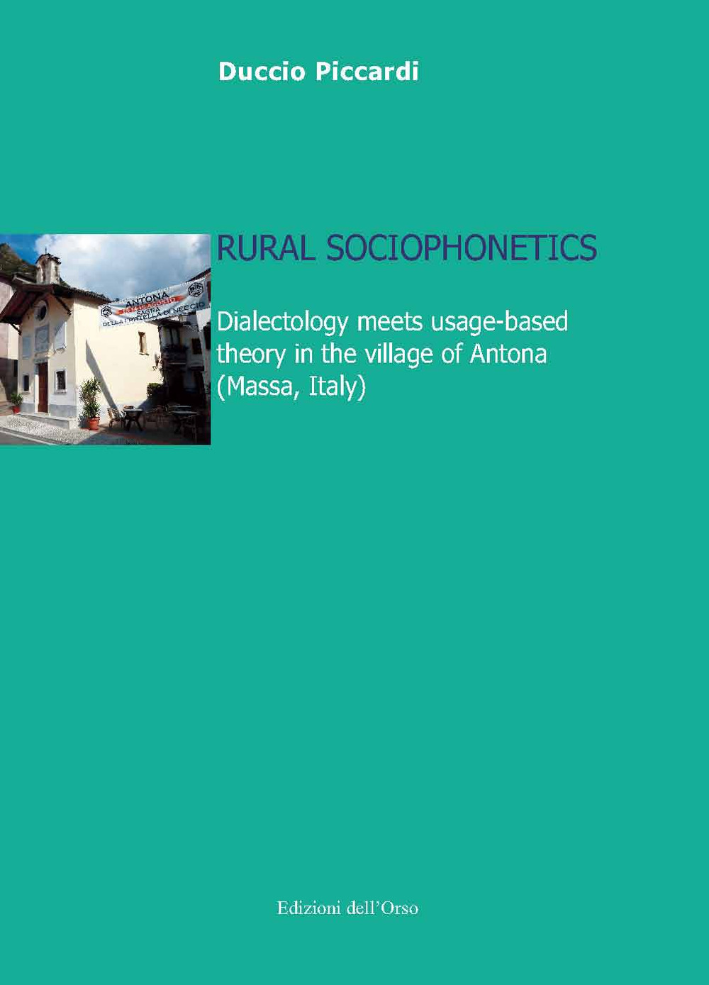 Rural sociophonetics. Dialectology meets usage-based theory in the village of Antona (Massa, Italy)