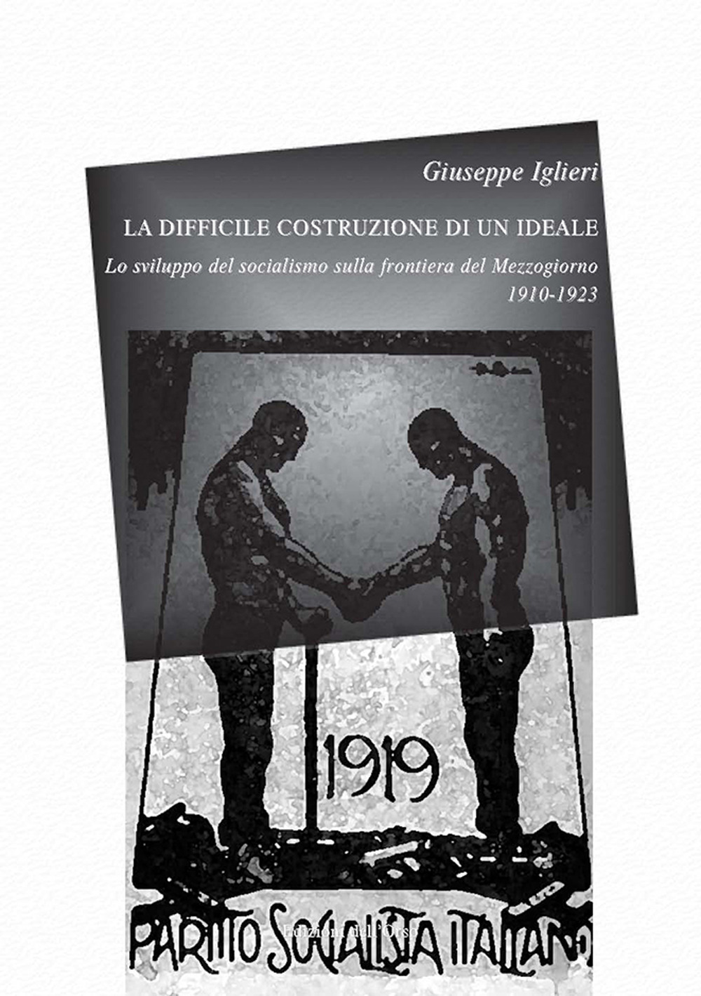 La difficile costruzione di un ideale. Lo sviluppo del socialismo sulla frontiera del Mezzogiorno (1910-1923)