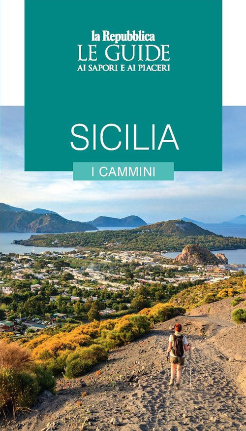 Sicilia. I cammini. Le guide ai sapori e ai piaceri