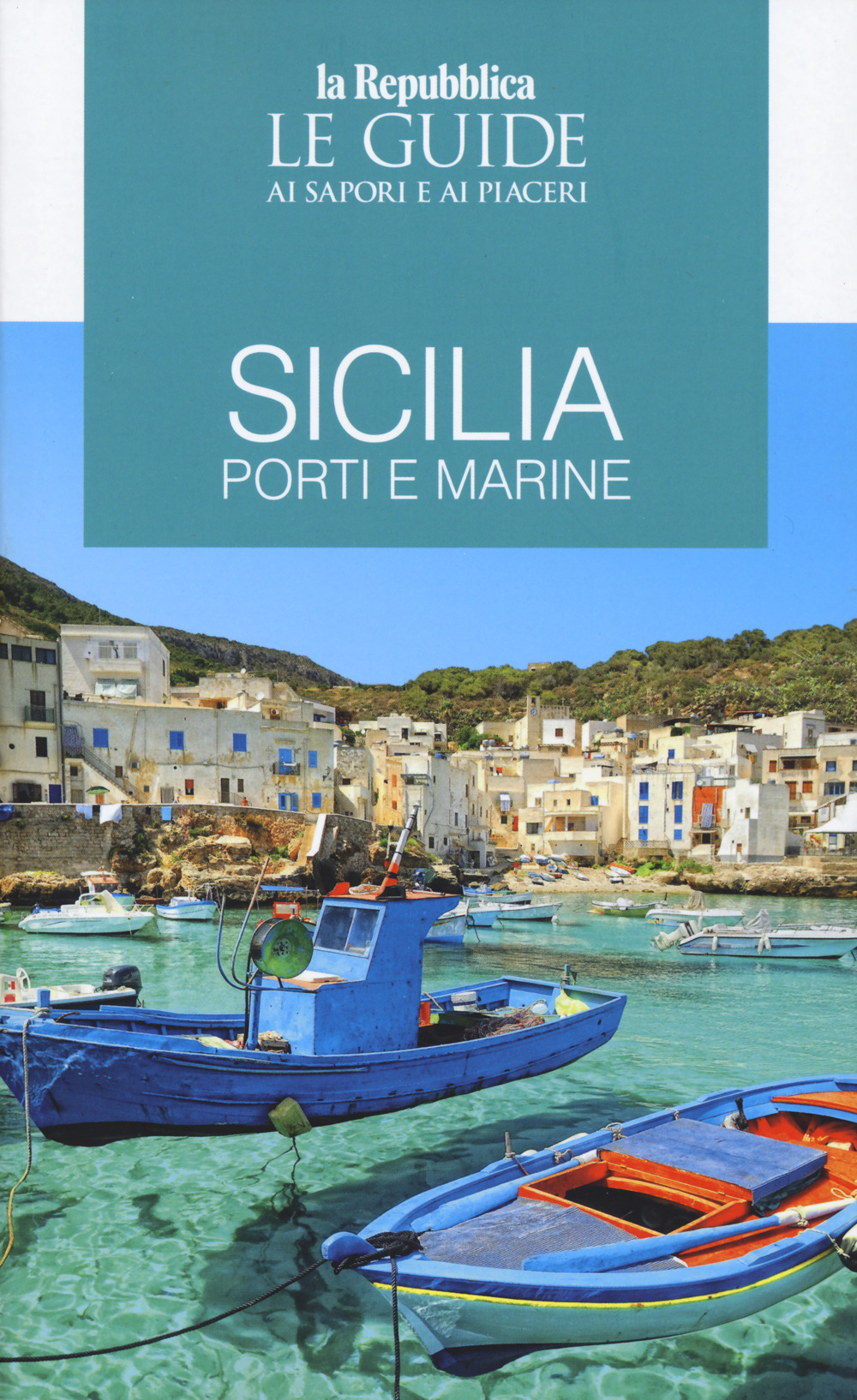 Sicilia. Porti e marine. Le guide ai sapori e ai piaceri