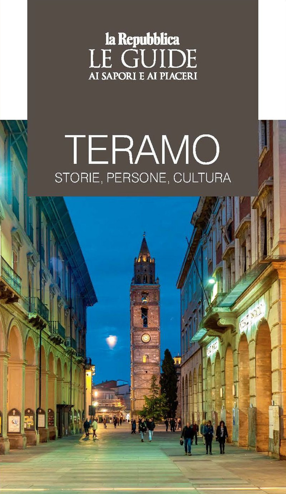 Teramo. Storie, persone, cultura. Le guide ai sapori e ai piaceri