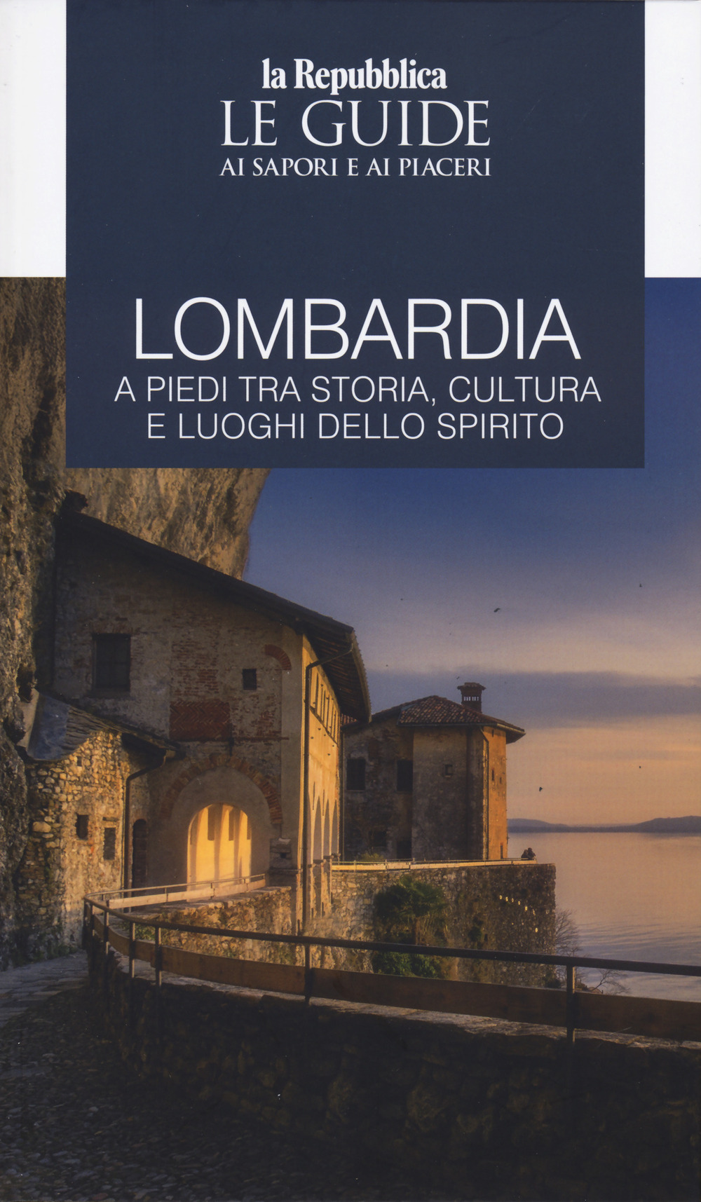 Lombardia a piedi tra storia, cultura e luoghi dello spirito. Le guide ai sapori e ai piaceri