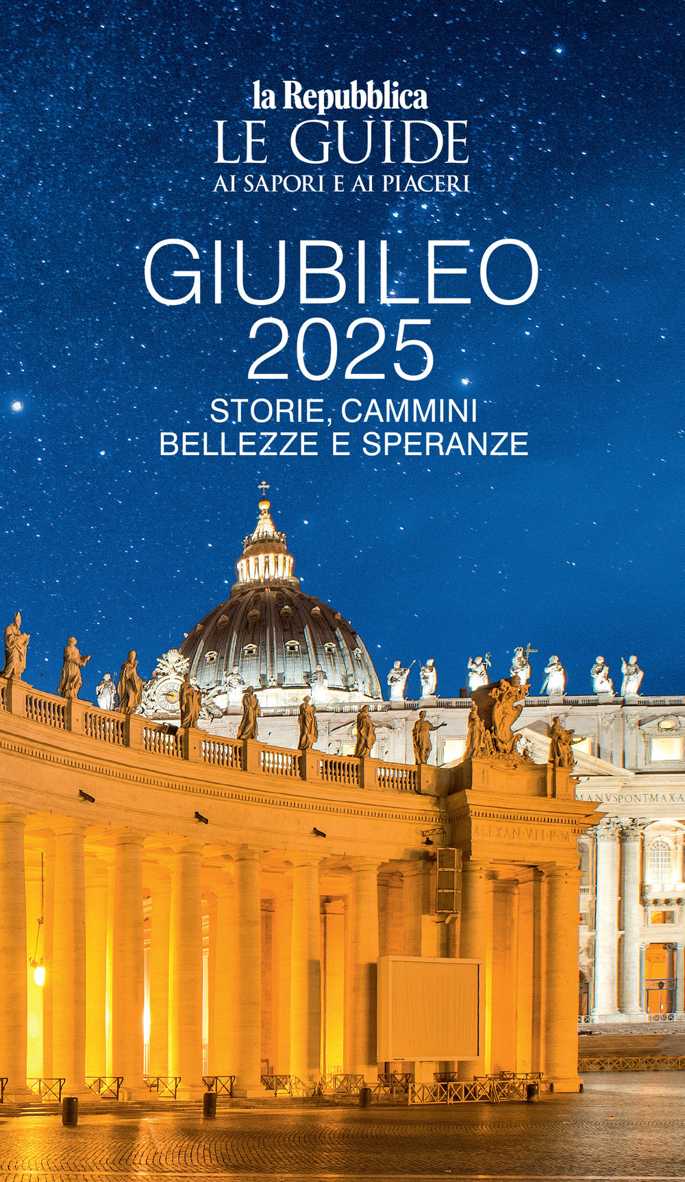 Giubileo 2025. Storie, cammini, bellezze e speranze. Le guide ai sapori e ai piaceri