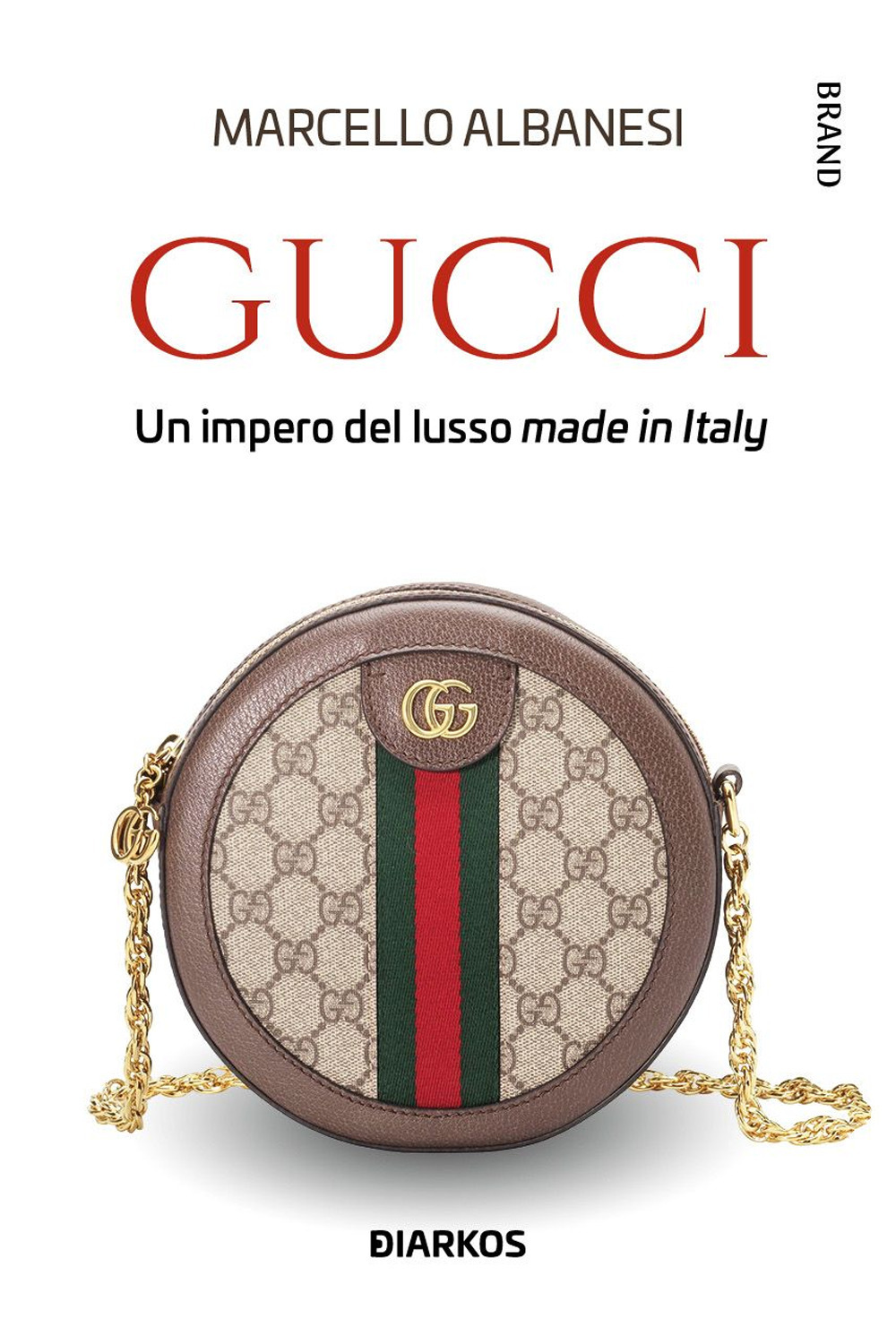 Gucci. Un impero del lusso made in Italy