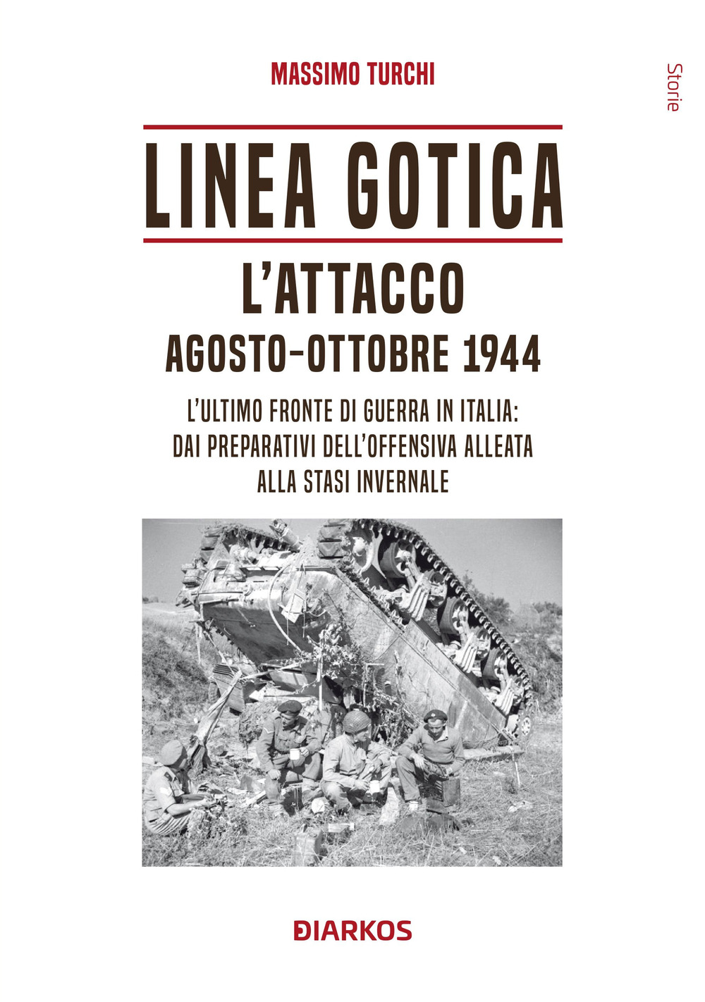 Linea Gotica. L'attacco. Agosto-ottobre 1944. L'ultimo fronte di guerra in Italia: dai preparativi dell'offensiva alleata alla stasi invernale