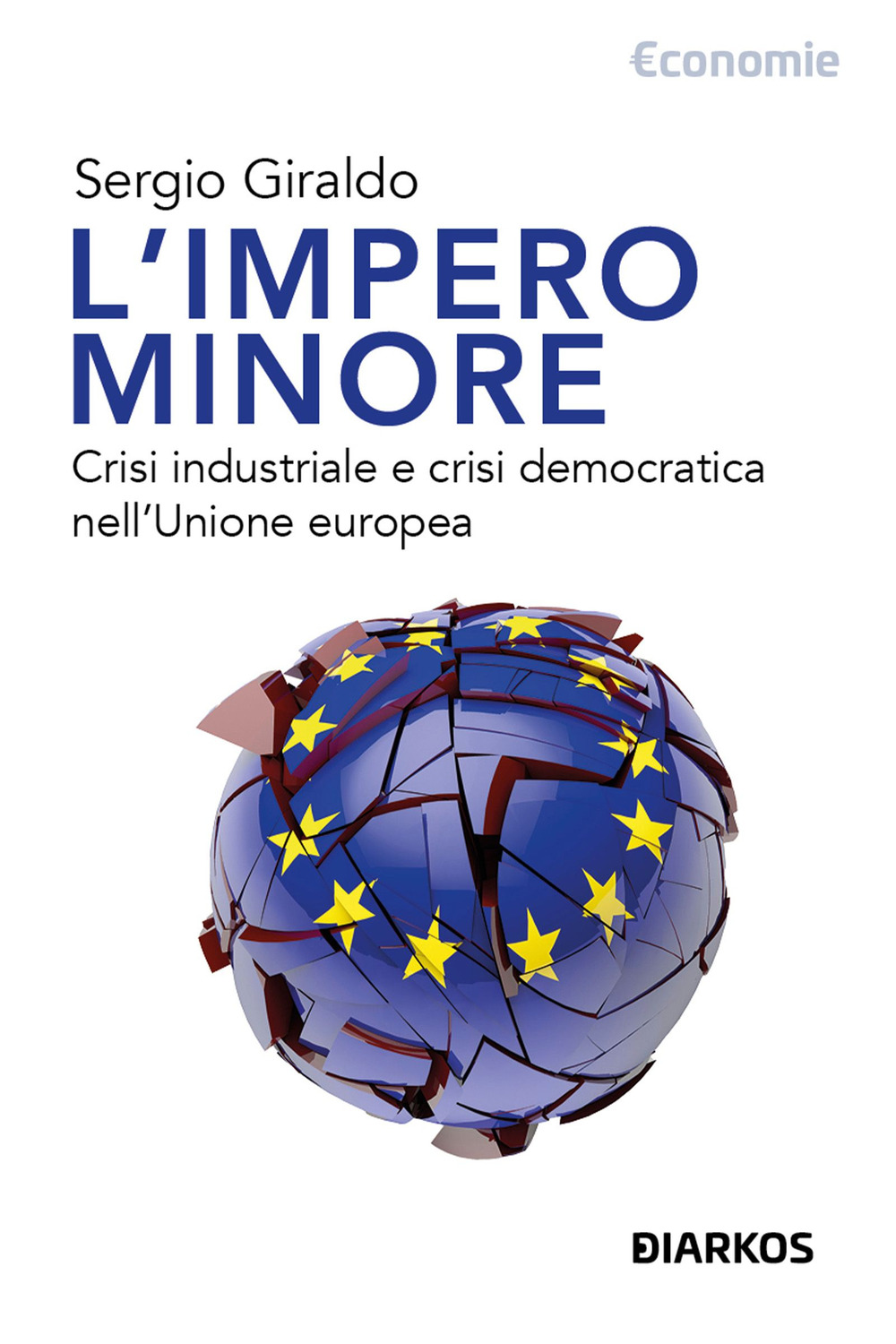 L'impero minore. Crisi industriale e crisi democratica nell'Unione europea