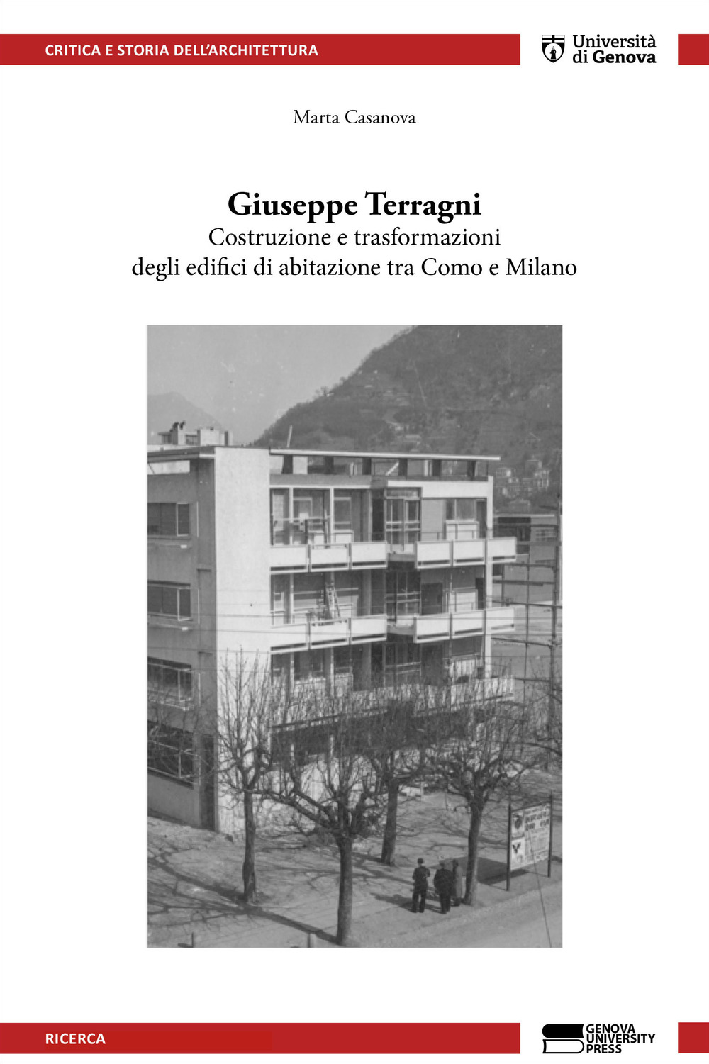 Giuseppe Terragni. Costruzione e trasformazioni degli edifici di abitazione tra Como e Milano