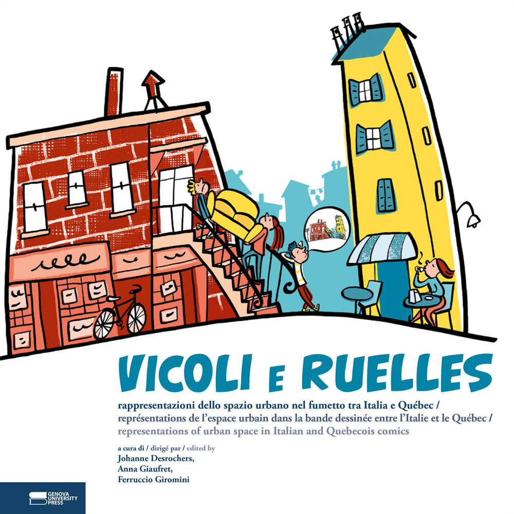 Vicoli e Ruelles. Rappresentazioni dello spazio urbano nel fumetto tra Italia e Québec-Représentations de l'espace urbain dans la bande dessinée entre l'Italie et le Québec-Representations of urban space in Italian and Québécois comics. Ediz. multilingue