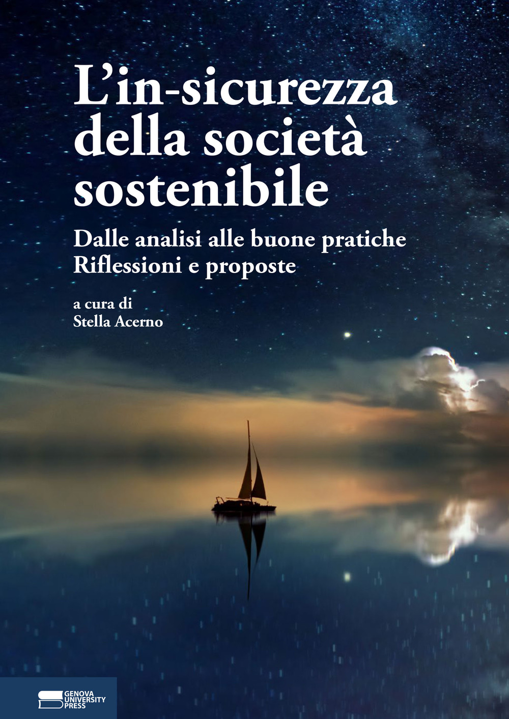 L'in-sicurezza della società sostenibile. Dalle analisi alle buone pratiche. Riflessioni e proposte