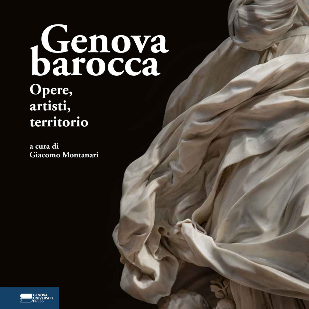 Genova barocca. Opere, autori, territorio