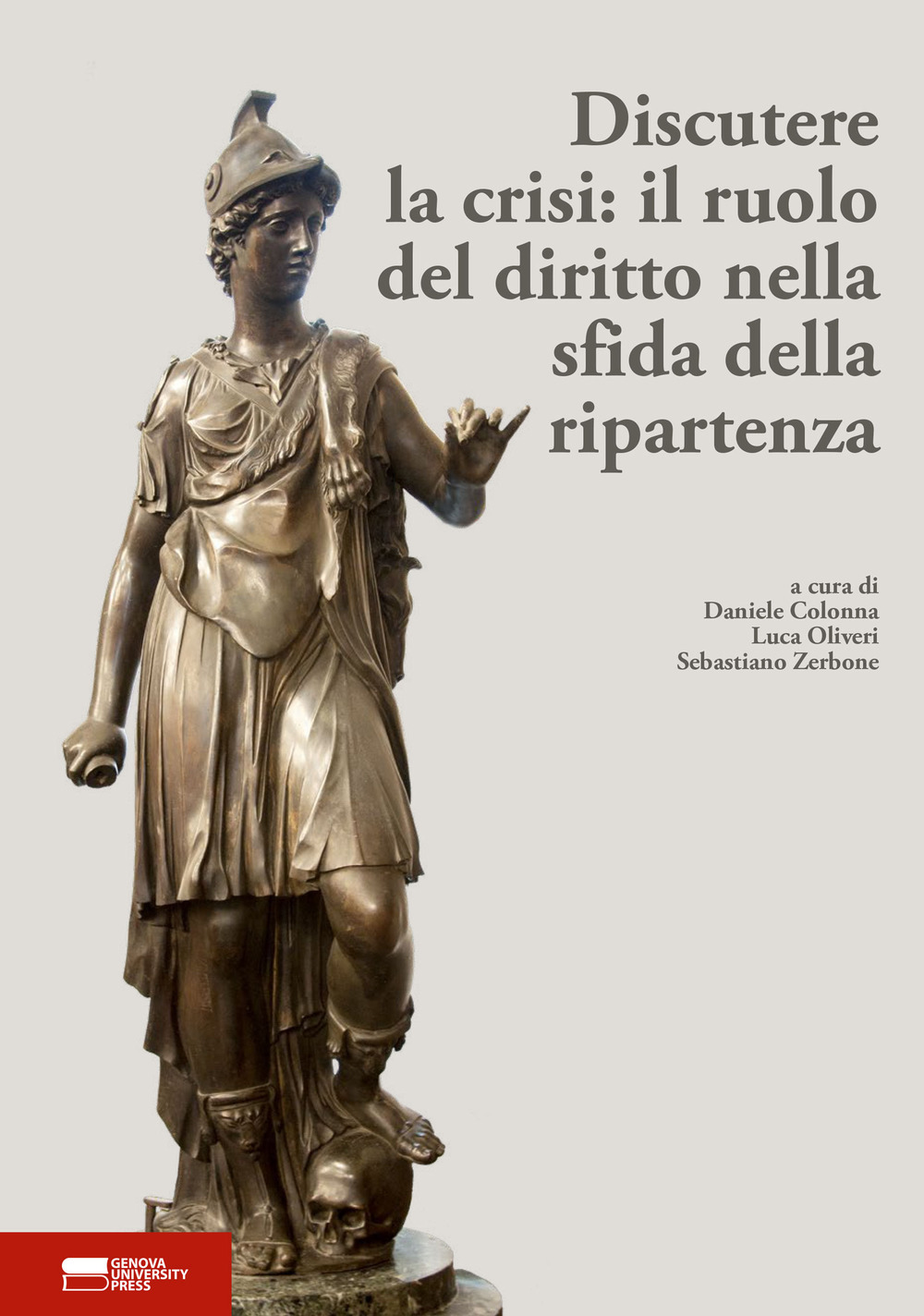 Discutere la crisi: il ruolo del diritto nella sfida della ripartenza. Atti del I convegno dei dottorandi in diritto dell'Università di Genova