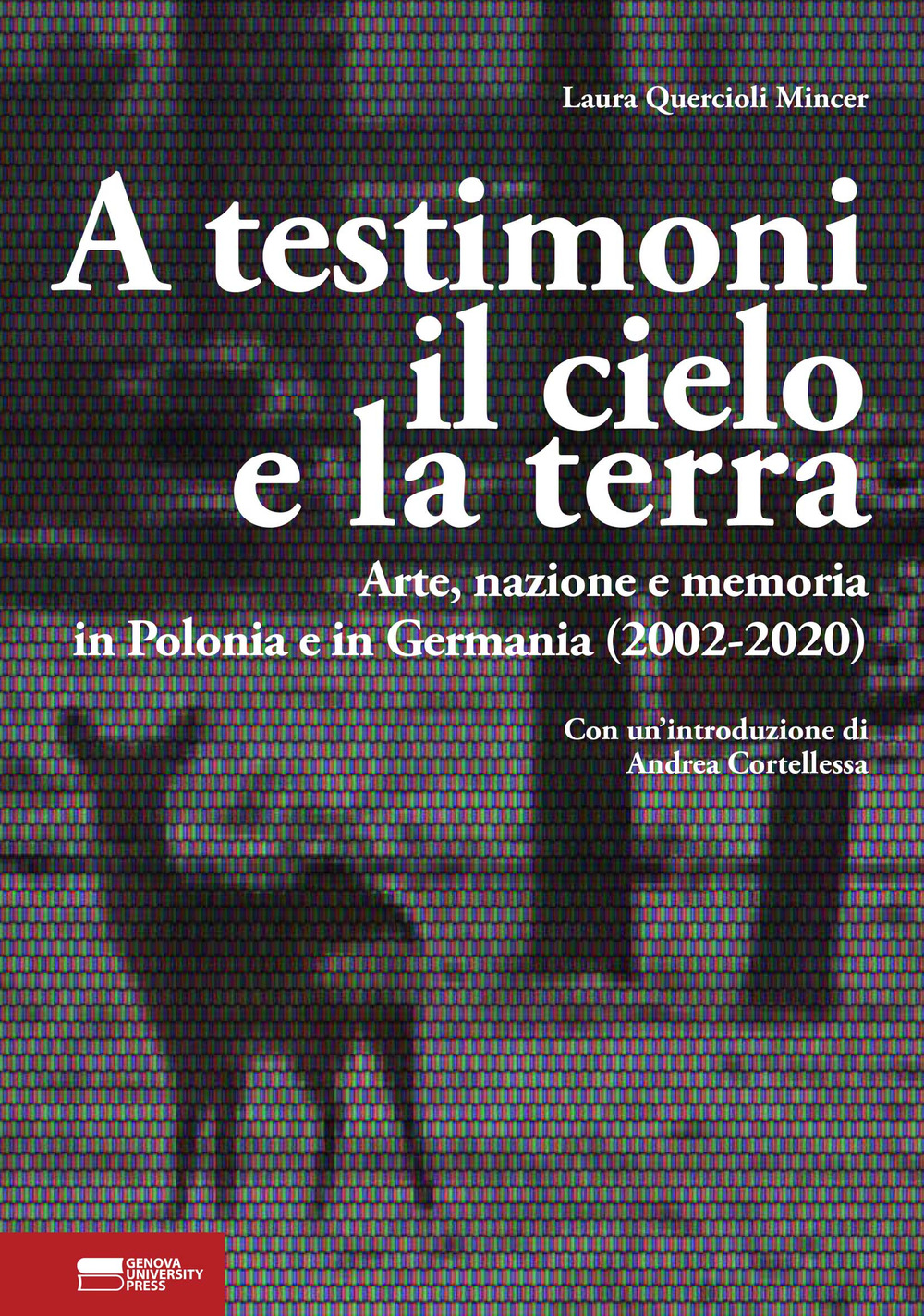 A testimoni il cielo e la terra. Arte, nazione e memoria in Polonia e in Germania (2002-2020)