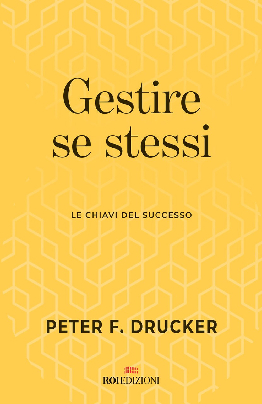 Gestire se stessi. Le chiavi del successo