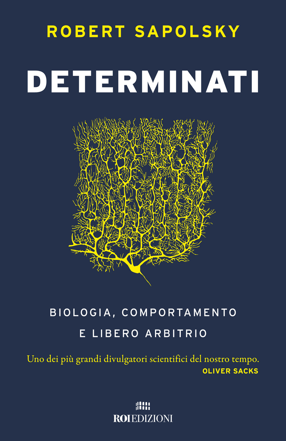 Determinati. Biologia, comportamento e libero arbitrio