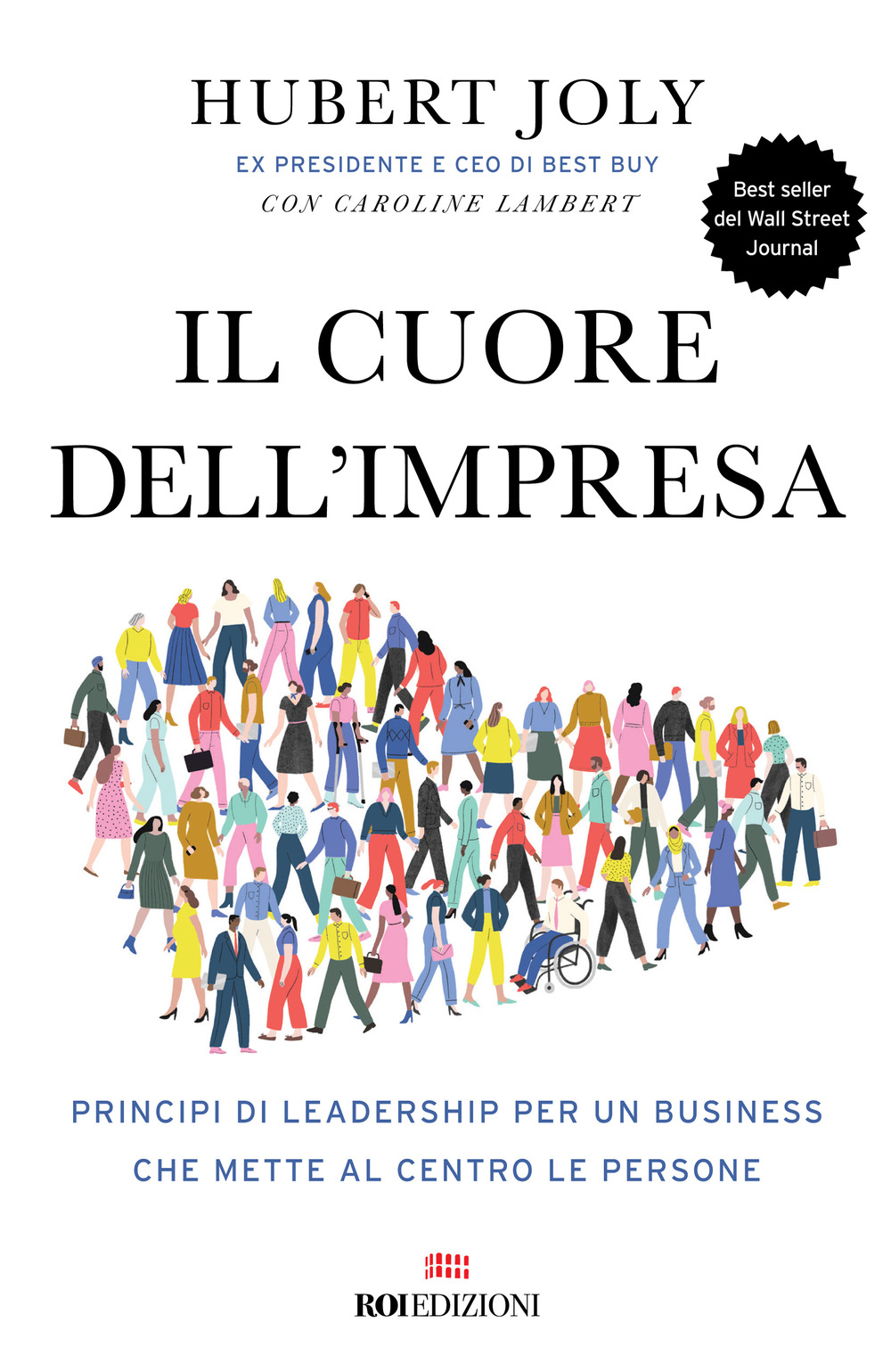 Il cuore dell'impresa. Principi di leadership per un business che mette al centro le persone