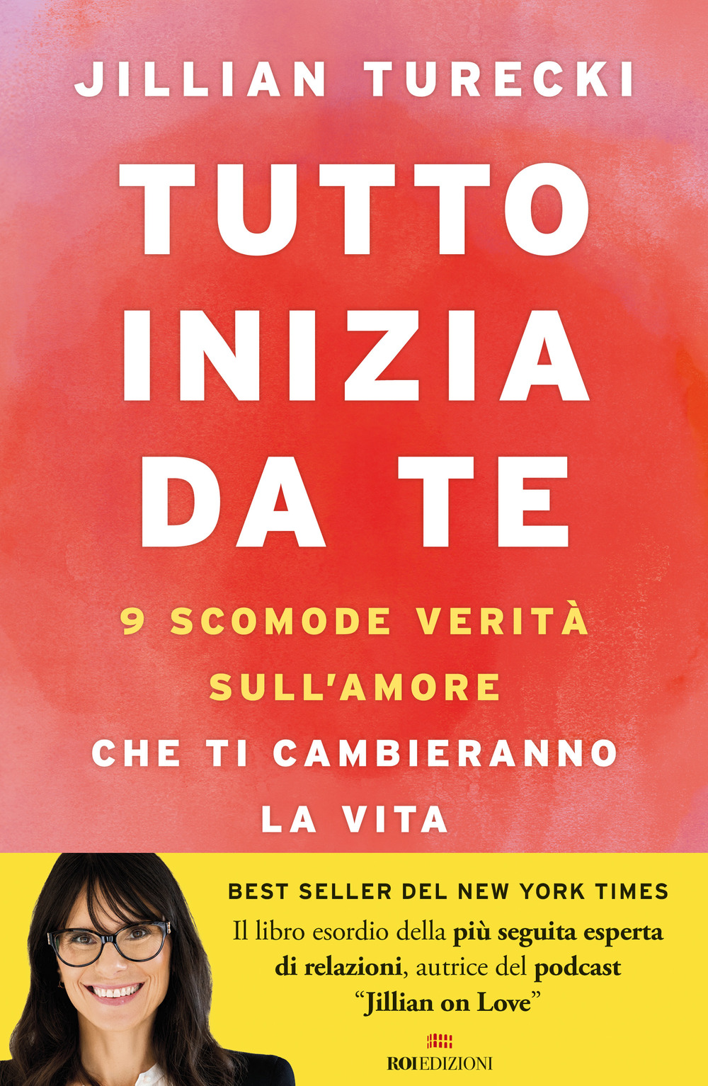 Tutto inizia da te. 9 scomode verità sull'amore che ti cambieranno la vita