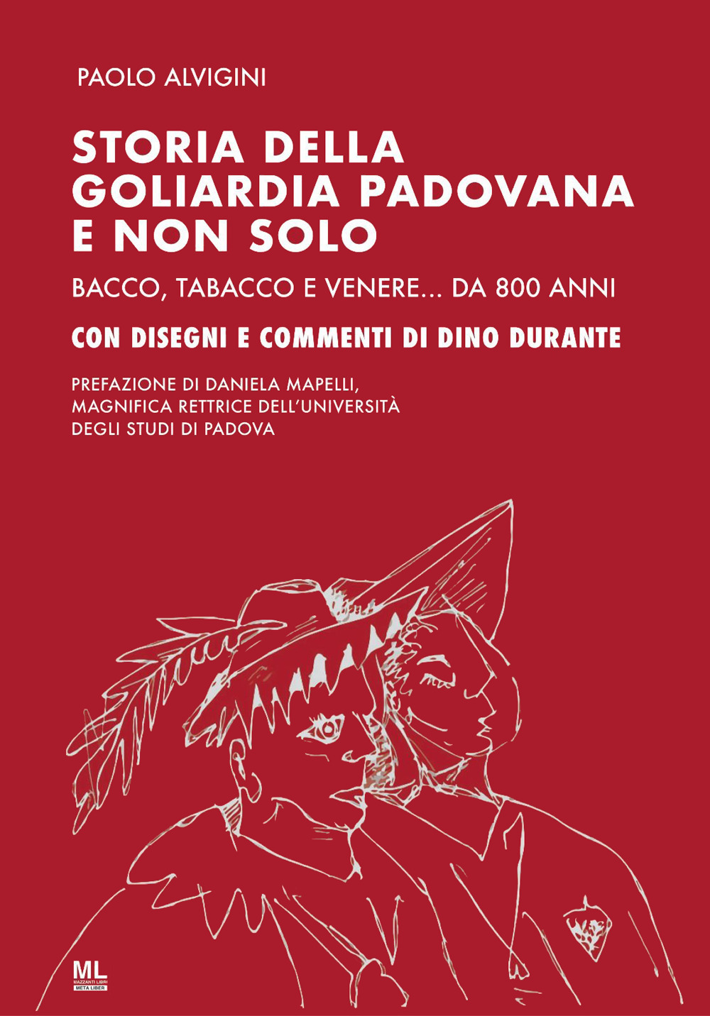 Storia della goliardia padovana e non solo. Bacco, tabacco e Venere... da 800 anni. Ediz. speciale