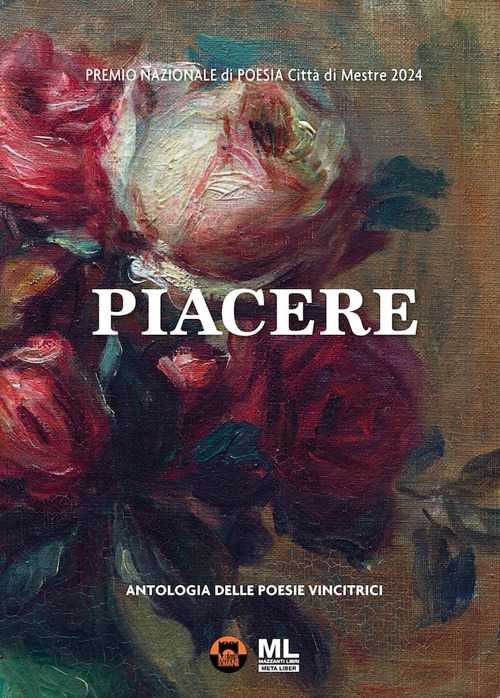 Piacere. Premio Nazionale di poesia Città di Mestre 2024. Antologia delle poesie vincitrici