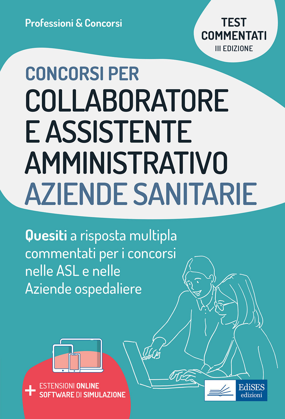 Collaboratore e assistente amministrativo aziende sanitarie. Quesiti a risposta multipla commentati. Con espansione online